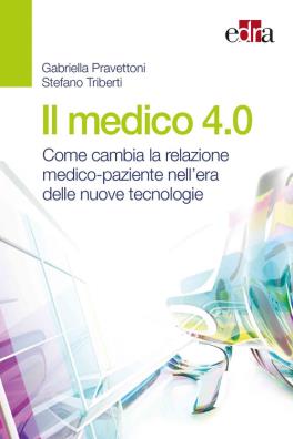 Il medico 4.0. come cambia la relazione medico - paziente nell'era delle nuove tecnologie
