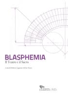 Blasphemia. il teatro e il sacro