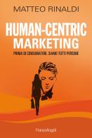 Human centric marketing. prima di consumatori, siamo tutti persone