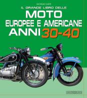 Il grande libro delle moto europee e americane anni 30 - 40 