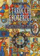 I tarocchi esoterici. arcani maggiori e minori. significato divinatorio e astrologico 
