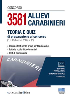 Concorso 3581 allievi carabinieri. teoria e quiz di preparazione al concorso (g.u. 25 febbraio 2020, n. 16). con software di simulazione
