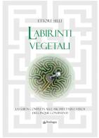 Labirinti vegetali la guida completa alle architetture verdi dei cinque continenti. ediz. illustrata