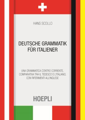 Deutsche grammatik für italiener una grammatica controcorrente, comparativa tra il tedesco e l'italiano, con riferiment