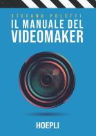 Manuale del videomaker smart - guide al mondo dell'audiovisivo
