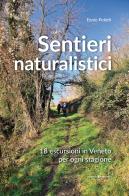 Sentieri naturalistici. 18 escursioni in veneto per ogni stagione