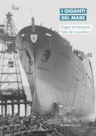I giganti del mare. viaggio nel novecento: l'italia dei transatlantici. ediz. italiana e inglese 