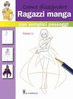 Come disegnare ragazzi manga con semplici passaggi. ediz. illustrata