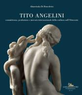 Tito angelini. committenza, produzione e mercato internazionale della scultura nell'ottocento. ediz. illustrata