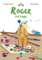 Roger pittore. ediz. illustrata