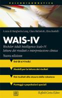 Wais - iv. wechsler adult intelligence - scale - iv: lettura dei risultati e interpretazione clinica. nuova ediz.