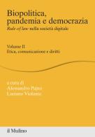 Biopolitica, pandemia e democrazia. rule of law nella società digitale. vol. 2: etica, comunicazione e diritti