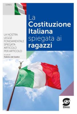 Costituzione italiana spiegata ai ragazzi n.e. la nostra legge fondamentale spiegata articolo per articolo