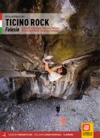 Ticino rock falesie. locarnese, valle maggia, bellinzona, moesano, riviera e val di blenio, sottoceneri, leventina. ediz. illustrata