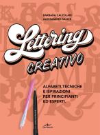 Lettering creativo. alfabeti, tecniche e ispirazioni per principianti ed esperti. con 2 penne pentel