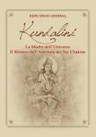Kundalini madre dell'universo. il mistero dell'apertura dei sei chakras