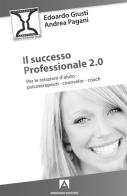 Il successo professionale 2.0. per la relazione d'aiuto psicoterapeuti, counselor, coach 