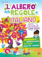 L'albero delle regole di italiano. per la scuola primaria. ortografia, morfologia, sintassi, analisi logica. ediz. a colori