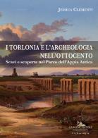 I torlonia e l'archeologia nell'ottocento. scavi e scoperte nel parco dell'appia antica 