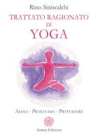 Trattato ragionato di yoga. asana pranayama pratyahara