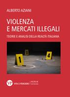 Violenza e mercati illegali. teorie ed analisi della realtà italiana