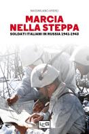 Marcia nella steppa. soldati italiani in russia 1941 - 1943