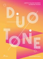 Duotone. limited colour schemes in graphic design. ediz. a colori