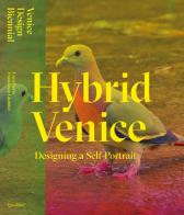 Hybrid venice. designing a self - portrait. ediz. italiana e inglese