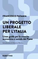 Un progetto liberale per l'italia. linee guida per la crescita economica e sociale del paese 