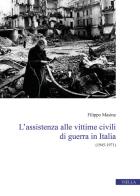 Assistenza alle vittime civili di guerra in italia. (1945 - 1971) (l')