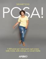Posa! 1.000 pose per valorizzare ogni corpo nella moda, sulla stampa, sui social media
