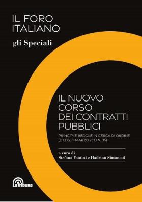 Il foro italiano. gli speciali: il nuovo corso dei contratti pubblici. principi e regole in cerca di ordine (d.leg. 31 marzo 2023 n. 39)