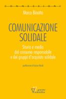 Comunicazione solidale. storia e media del consumo responsabile e dei gruppi dacquisto solidale