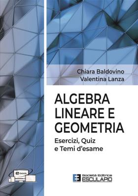 Algebra lineare e geometria. esercizi quiz e temi desame
