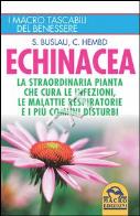 Echinacea la straordinaria pianta che cura le infezioni, le malattie respiratorie e i piu' comuni disturbi