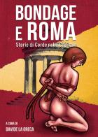Bondage e roma. storie di corde nella capitale