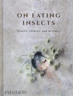 On eating insects essays, stories and recipes