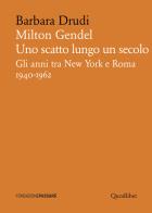 Milton gendel. uno scatto lungo un secolo. gli anni tra new york e roma (1940 - 1962)