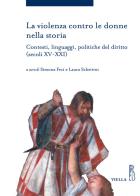 Violenza contro le donne nella storia contesti, linguaggi, politiche del diritto (secoli xv - xx)