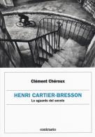 Henri cartier - bresson lo sguardo del secolo