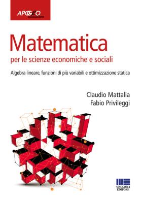 Matematica per le scienze economiche e sociali. vol. 2: algebra lineare, funzioni di più variabili e ottimizzazione statica algebra lineare, funzioni di più variabili e ottimizzazione statica 2