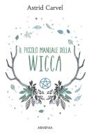 Il piccolo manuale della wicca 