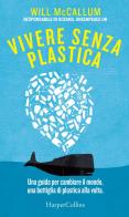 Vivere senza plastica una guida per cambiare il mondo, una bottiglia di plastica alla volta