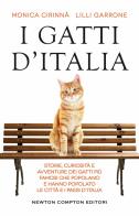 I gatti d'italia. storie, curiosità e avventure dei gatti più famosi che popolano e hanno popolato le città e i paesi d'italia 