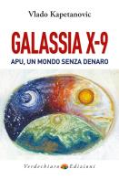 Galassia x - 9 apu, un mondo senza denaro, la verità di gesù