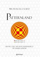 Patternland. un piccolo atlante matematico di tassellazioni