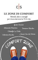 Le zone di comfort. metodi, idee e consigli per vivere davvero la tua vita 